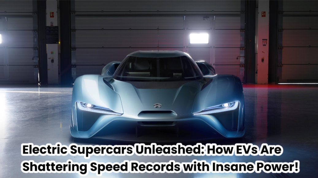 Read more about the article Electric Supercars Unleashed: How EVs Are Shattering Speed Records with Insane Power!