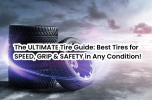 Read more about the article The ULTIMATE Tire Guide: Best Tires for SPEED, GRIP & SAFETY in Any Condition!