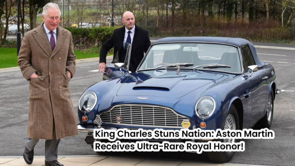 King Charles Stuns Nation: Aston Martin